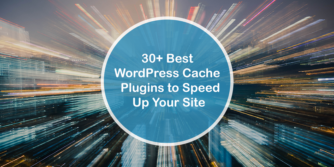 あなたのウェブサイトをスピードアップするための30の最高のキャッシュプラグイン