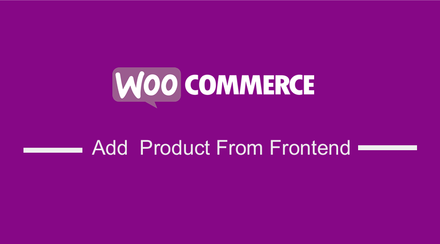 Adăugați produsul Woocommerce din Frontend