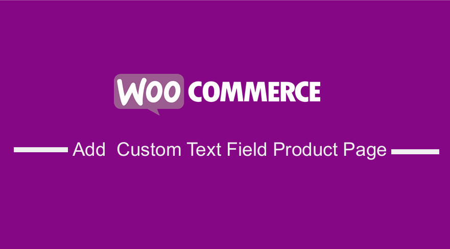 Adăugați câmp text personalizat Woocommerce pe pagina produsului