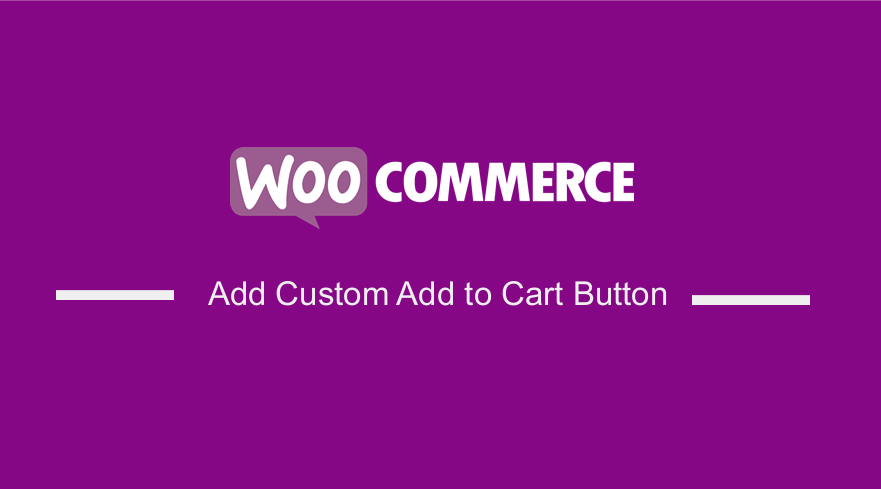 Добавить пользовательскую кнопку «Добавить в корзину» в WooCommerce