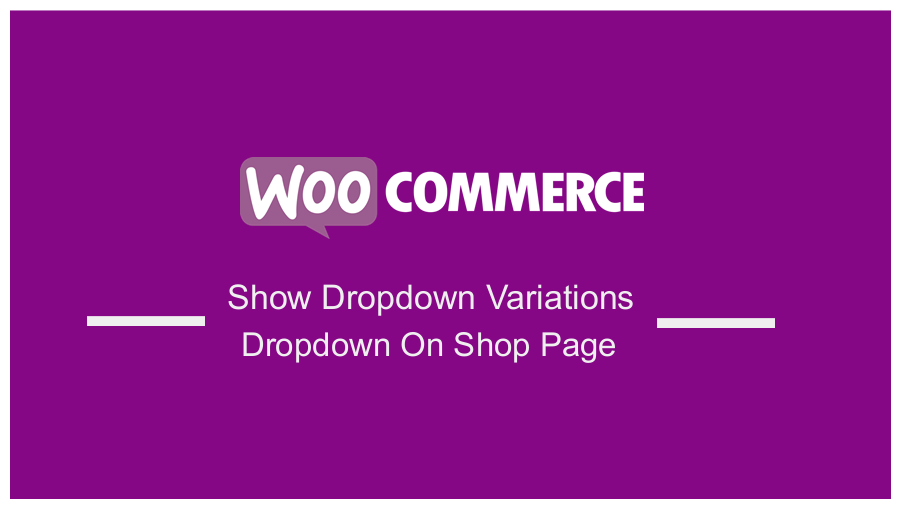 WooCommerce Mağaza Sayfasında Açılan Varyasyonları Açılan Açılır Gösterisi