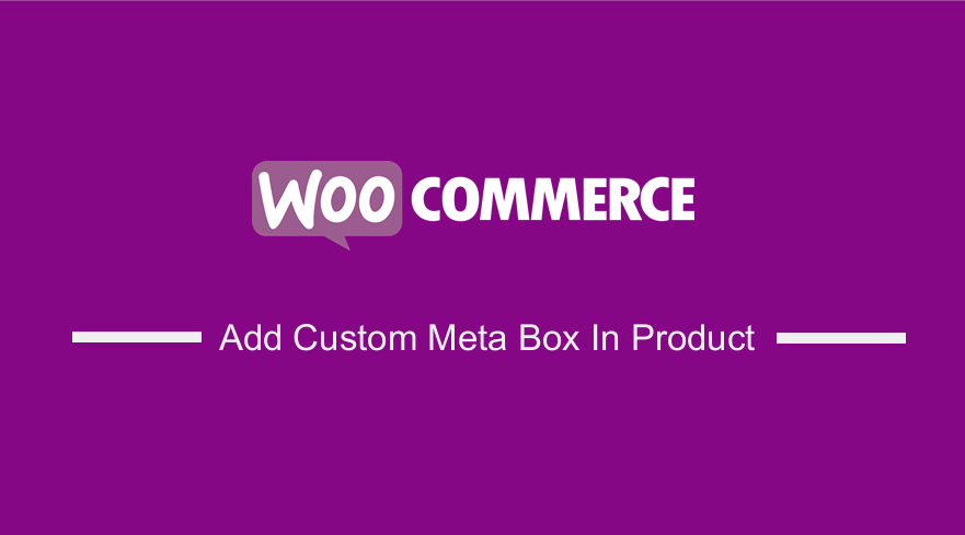 Ajouter une méta-boîte personnalisée au produit WooCommerce