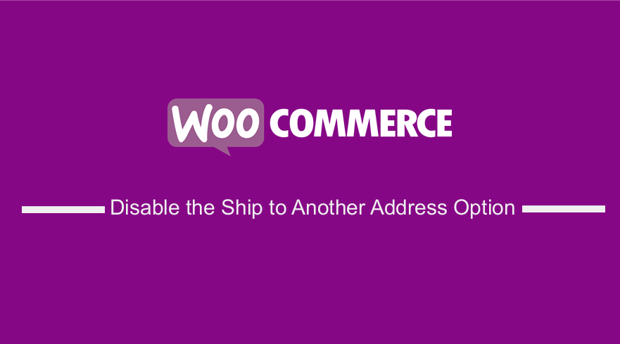 WooCommerce Dezactivează opțiunea de expediere la o altă adresă