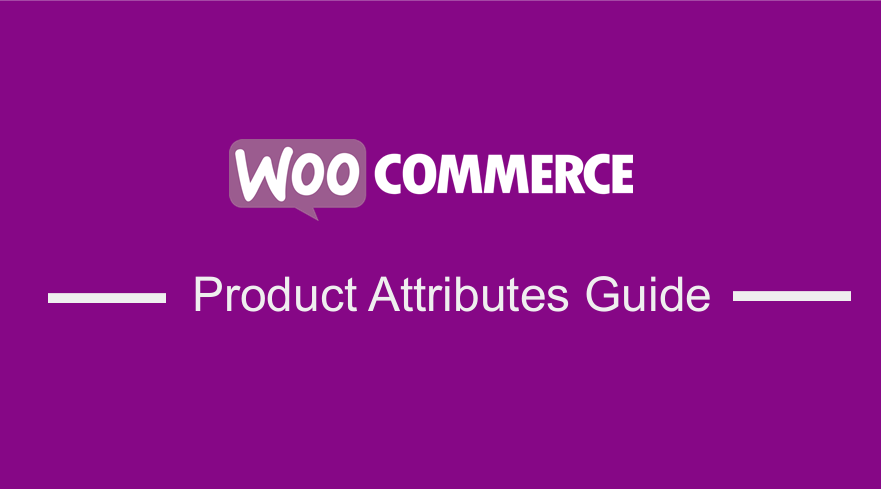 Comment utiliser les attributs de produit WooCommerce