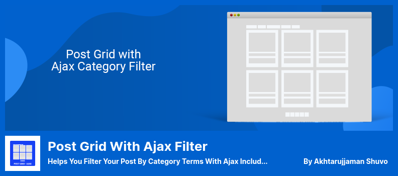 Post Grid with Ajax Filter Plugin - Vous aide à filtrer votre publication par termes de catégorie avec Ajax, y compris le défilement infini