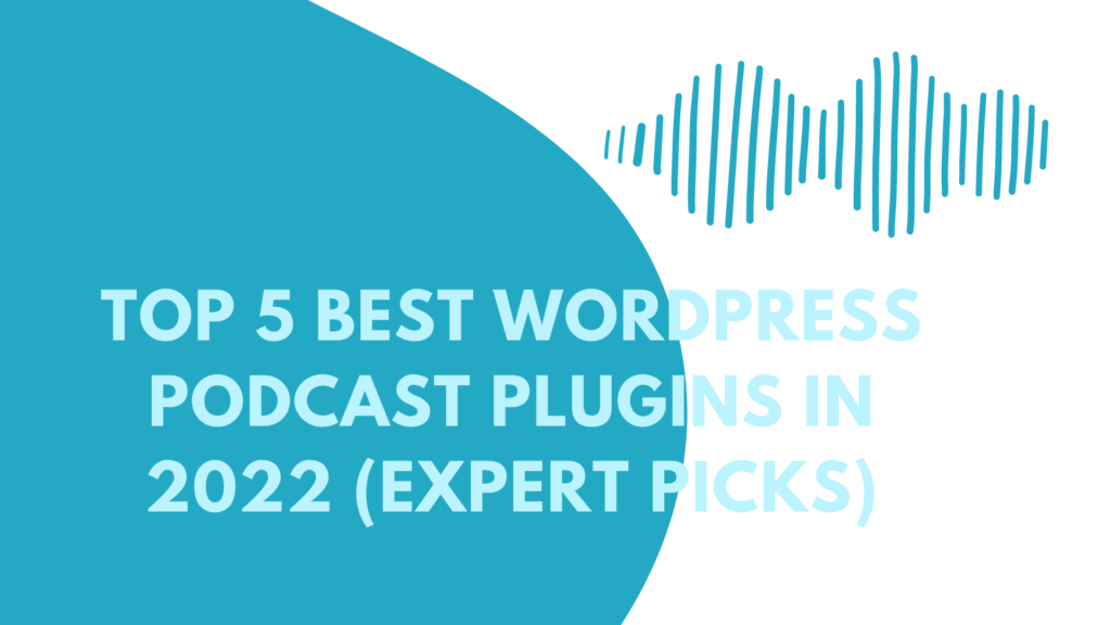 the-best-wordpress-podcast-plugins-in2022-expert-pick.jpg