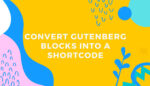 How to Convert Gutenberg Blocks into Shortcode 1