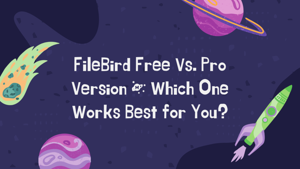 FileBird ฟรีกับ รุ่น Pro | อันไหนดีที่สุดสำหรับคุณ? - WPMAY