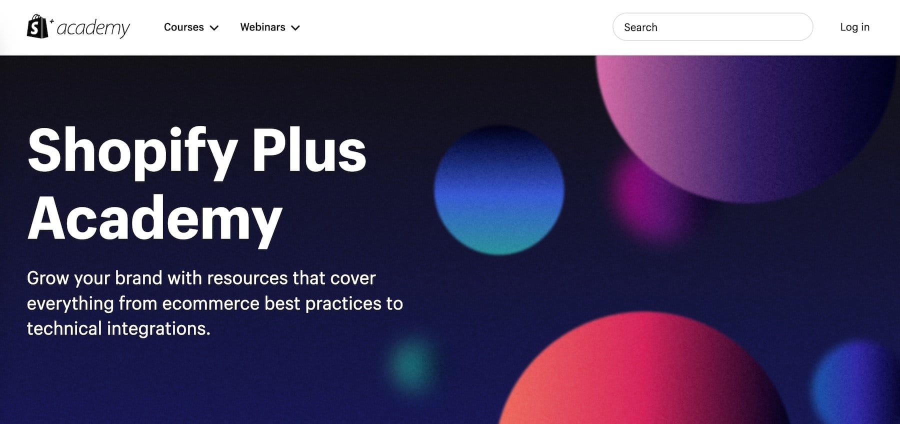 Shopify Plus beinhaltet den Zugriff auf die Shopify Plus Academy, eine Reihe von Ressourcen für Best Practices und Integrationen.