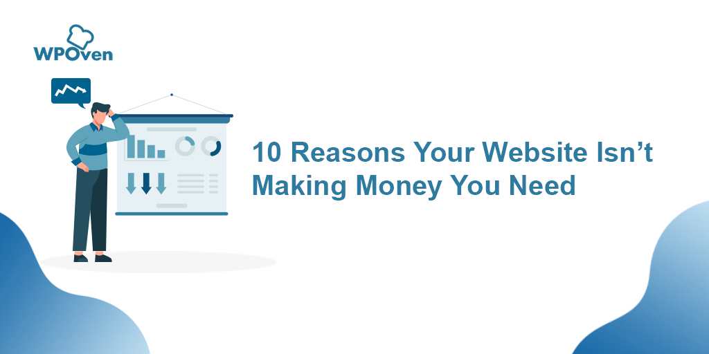 10 Reasons Your Website isn’t Making Money You Need