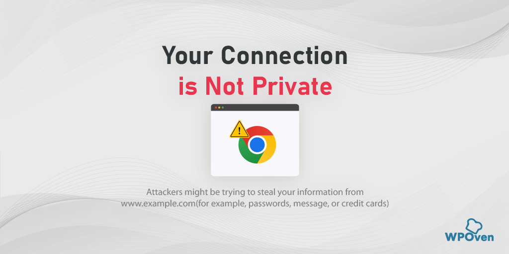 How to Fix Your Connection is Not Private Error in Chrome?