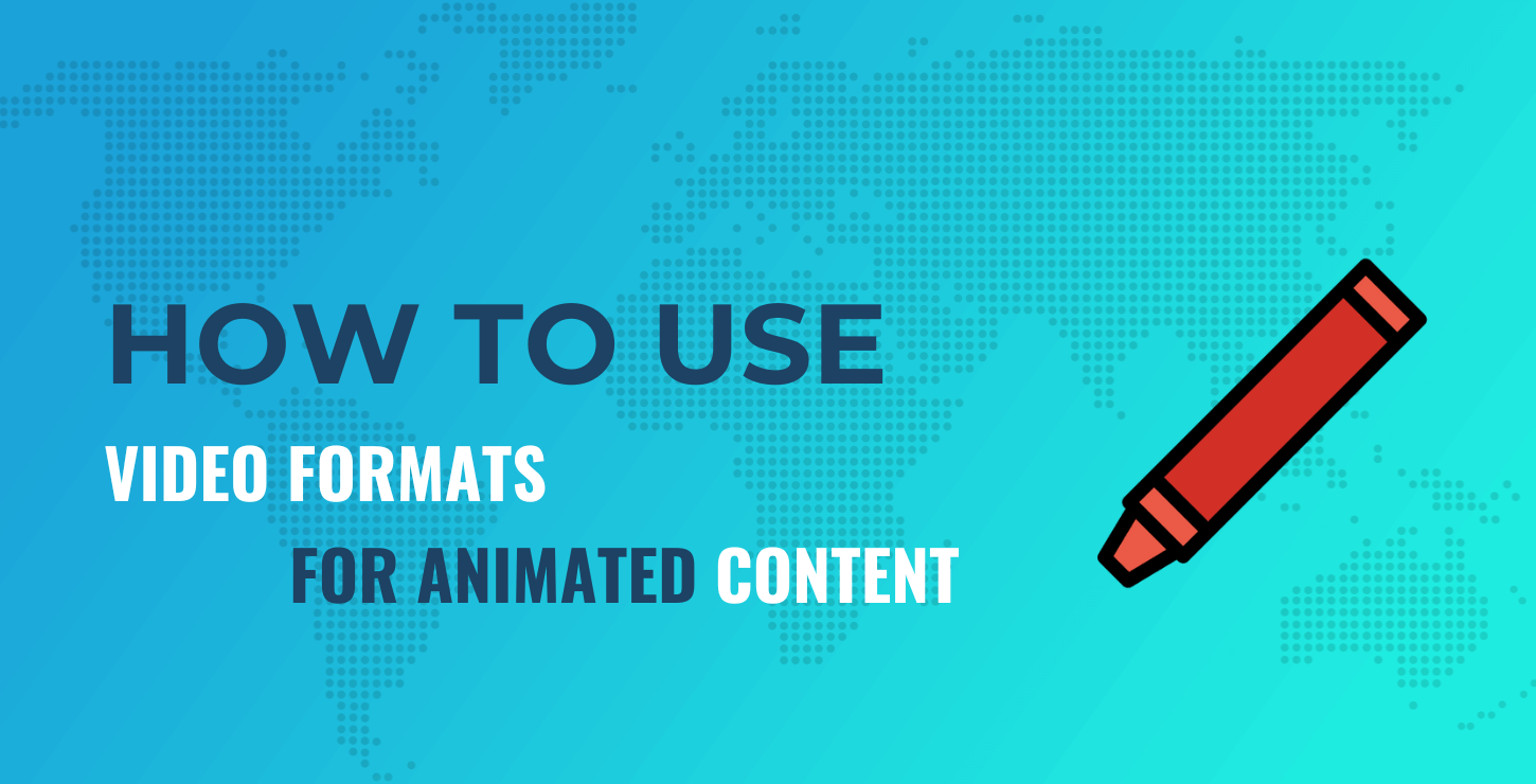 usar formatos de video para contenido animado.