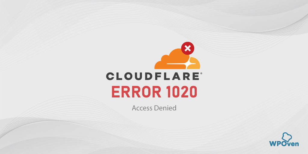 How to Fix Cloudflare's Access Denied Error Code 1020? (14 Ways)