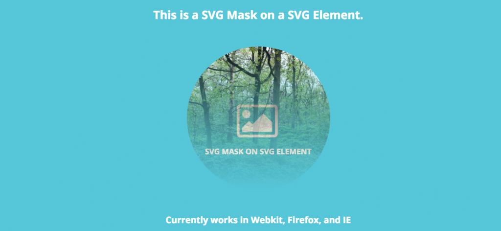 un dreptunghi albastru, în mijloc se află o imagine circulară a unei păduri. Textul de pe imagine arată: Aceasta este o mască SVG pe un element SVG. Mască SVG pe element SVG. În prezent, funcționează în Webkit, Firefox și IE