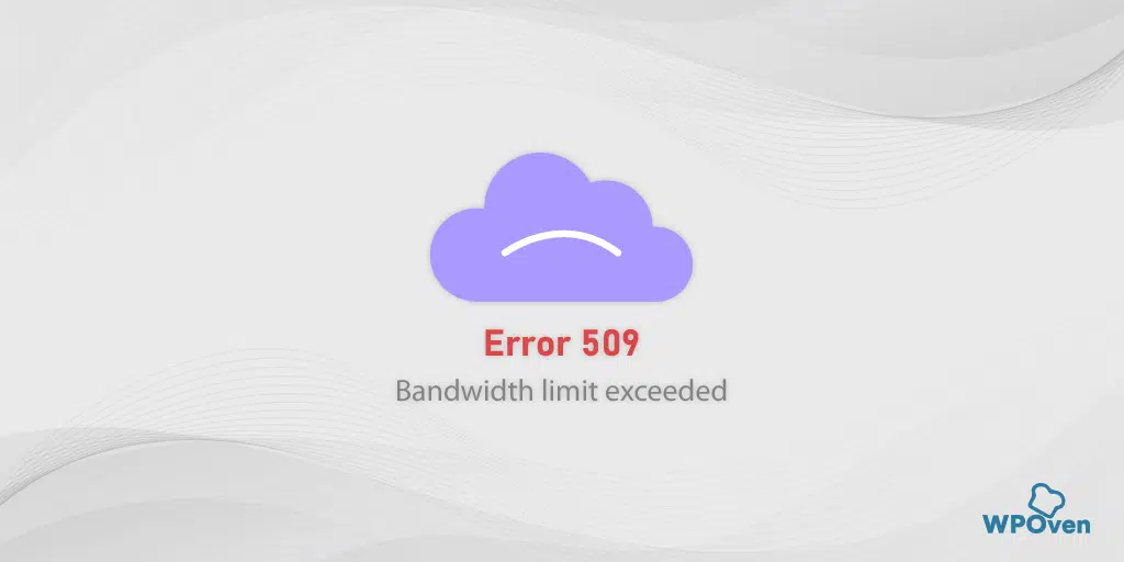 509 Bandwidth Limit Exceeded