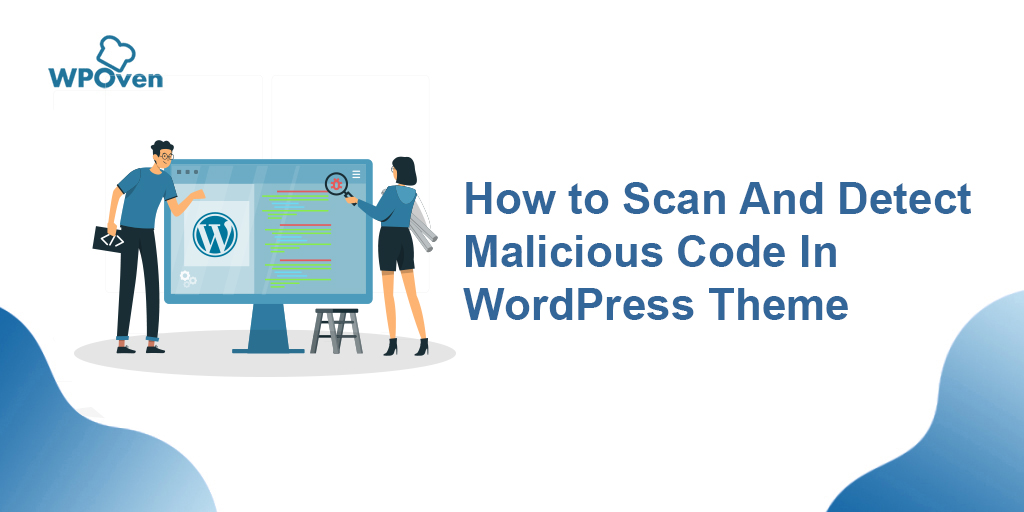 How to Scan and Detect Malicious Code in WordPress Themes?