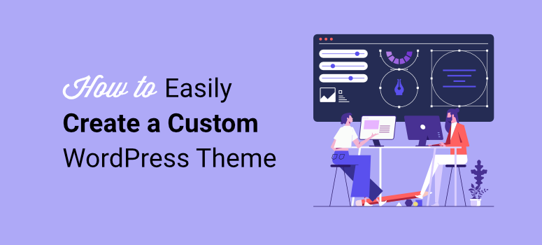 How to Easily easily create a custom wordpress theme