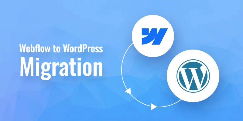 Webflow to WordPress Migration: لماذا ترحيل Webflow إلى WordPress؟ WebFlow Vs. WordPress (2025) - أيهما أفضل؟